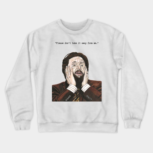 Joe Wilkinson, Taskmaster, "Please don't take that away from." Crewneck Sweatshirt by DoodlerLoodles